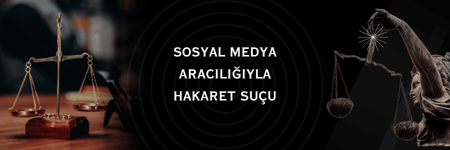 Sosyal Medya Aracılığıyla Hakaret Suçu